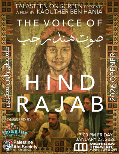FALASTEEN ON SCREEN presents

Publicity poster for showing of the Voice of Hind Rajab in Ann Arbor

background is a CHALK PORTRAIT OF HIND'RAJAB 
© 2024 BY THE TAHRIR COALITION ENCAMPMENT COLLECTIVE

POSTER DESIGN ©2026 BY FALASTEEN. ON SCREEN

